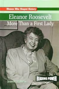 Eleanor Roosevelt: More Than a First Lady (Women Who Shaped History)