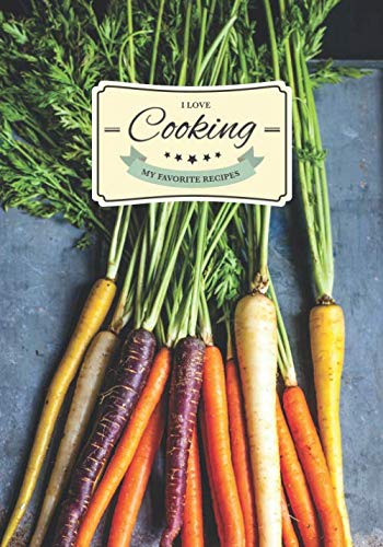I Love Cooking - My favorite recipes: All the recipes you like in your own cookbook by Kitchen Editions
