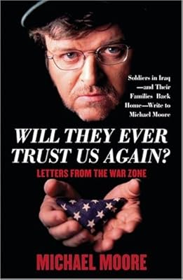 Will They Ever Trust Us Again?: Letters From the War Zone