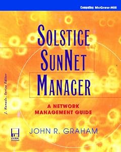 Solstice Sunnet Manager: A Network Management Guide (J. Ranade Workstation Series) by John R. Graham