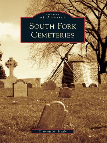 South Fork Cemeteries (Images of America) by Clement M. Healy