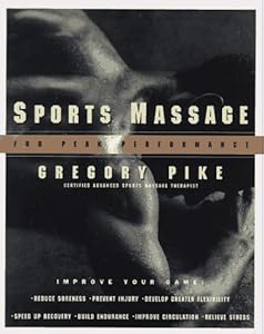 Sports Massage for Peak Performance by Greg Pike