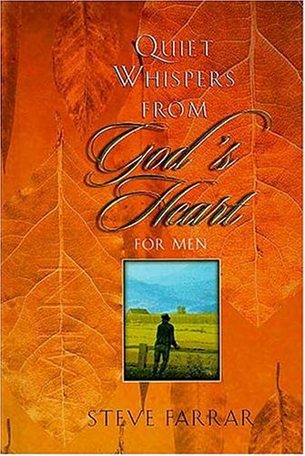 Quiet Whispers from God's Heart for Men by Steve Farrar