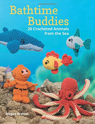 Bathtime Buddies: 20 Crocheted Animals from the Sea by Megan Kreiner