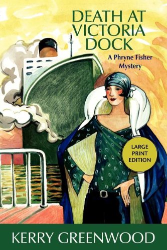Death at Victoria Dock: A Phryne Fisher Mystery (Phryne Fisher Mysteries) by Kerry Greenwood