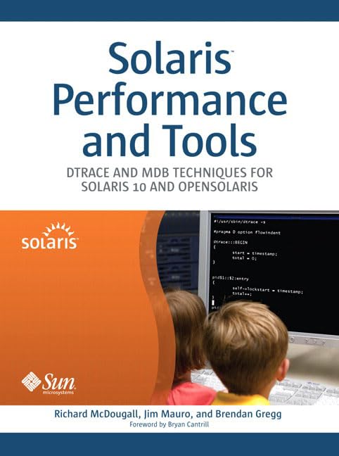 Solaris Performance and Tools: DTrace and MDB Techniques for Solaris 10 and OpenSolaris by Richard McDougall