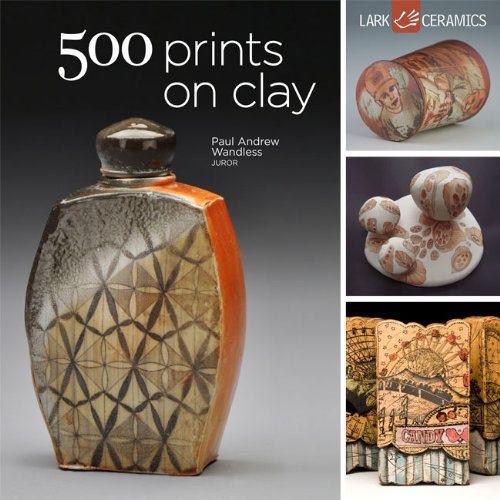 500 Prints on Clay: An Inspiring Collection of Image Transfer Work (500 Series) by Lark Crafts