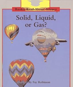 Solid, Liquid, or Gas (Rookie Read-About Science)
