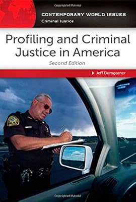 Profiling and Criminal Justice in America: A Reference Handbook, 2nd Edition