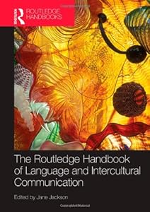 The Routledge Handbook of Language and Intercultural Communication (Routledge Handbooks in Applied Linguistics)