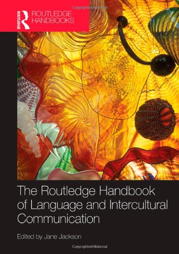 The Routledge Handbook of Language and Intercultural Communication (Routledge Handbooks in Applied Linguistics) by Jane Jackson