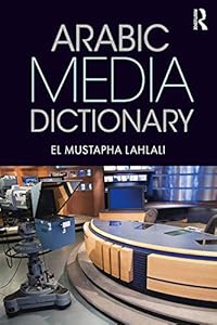 Arabic Media Dictionary by El Mustapha Lahlali