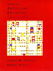 Growing Artificial Societies: Social Science from the Bottom Up (Complex Adaptive Systems)