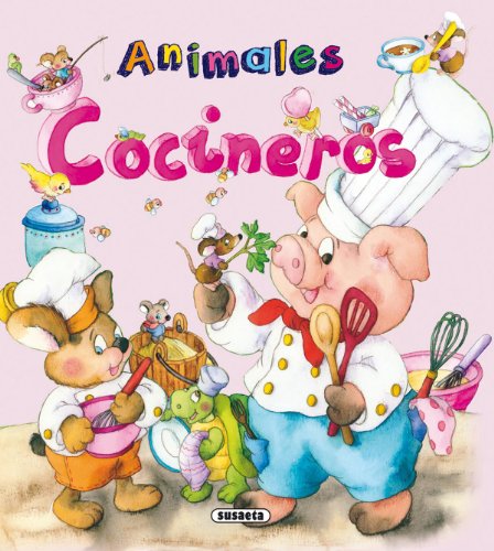 Animales cocineros by Inc. Susaeta Publishing