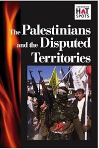 The Palestinians and Disputed Territories (World's Hot Spots) by Neil Alger