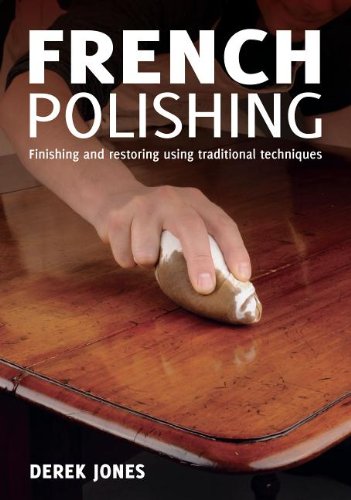 

French Polishing: Finishing and Restoring Using Traditional Techniques