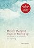 The Life-Changing Magic of Tidying Up: The Japanese Art of Decluttering and Organizing