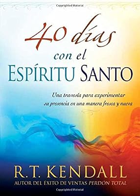 40 d&iacute;as con el Esp&iacute;ritu Santo: Una traves&iacute;a para experimentar su presencia en una manera fresca y nueva