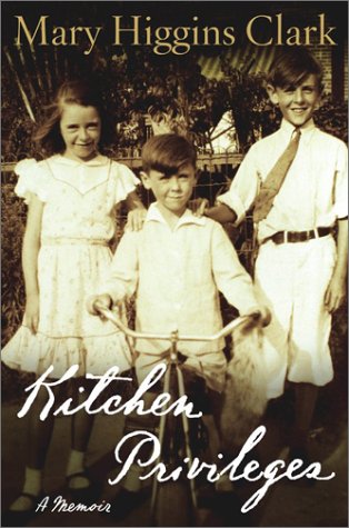 Kitchen Privileges : A Memoir by Mary Higgins Clark