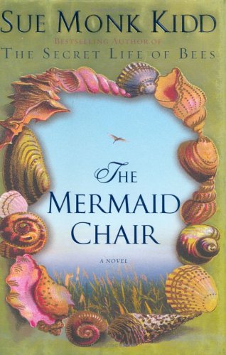 The Mermaid Chair: A Novel by Sue Monk Kidd