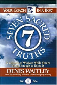 The Seven Sacred Truths: A Lifetime of Wisdom While You're Young Enough to Enjoy It! (Your Coach In A Box)