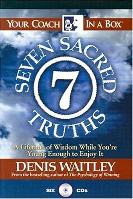 The Seven Sacred Truths: A Lifetime of Wisdom While You're Young Enough to Enjoy It! (Your Coach In A Box)