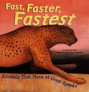 Fast, Faster, Fastest: Animals That Move at Great Speeds (Animal Extremes)