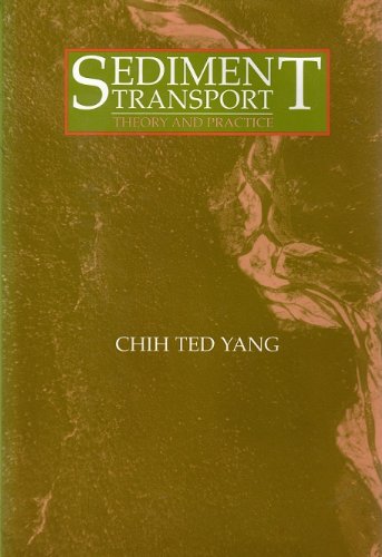 Sediment Transport: Theory & Practice by Chih Ted Yang