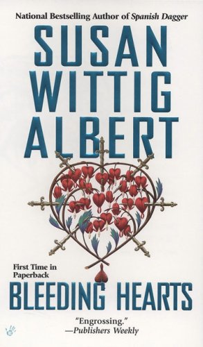 Bleeding Hearts (China Bayles Mystery) by Susan Wittig Albert