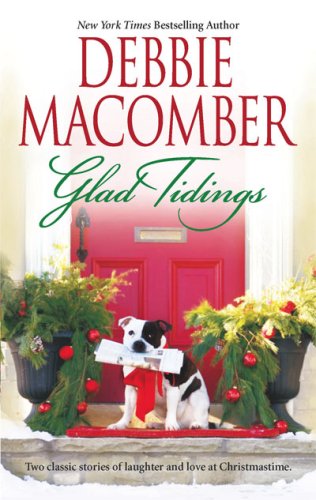 Glad Tidings: Here Comes Trouble There's Something About Christmas by Debbie Macomber