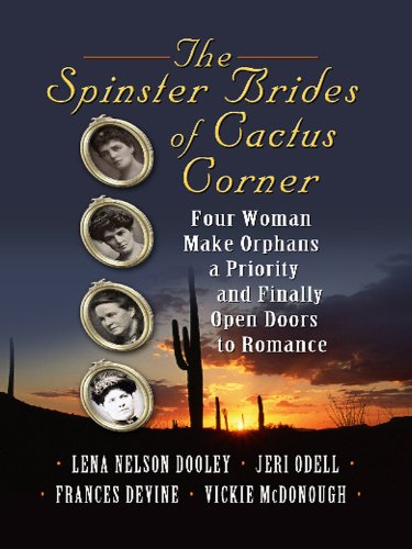 The Spinster Brides of Cactus Corner: The Spinster & the Cowboy / The Spinster & the Lawyer / The Spinster & the Doctor / The Spinster & the Tycoon ... Large Print Christian Historical Fiction) by Lena Nelson Dooley