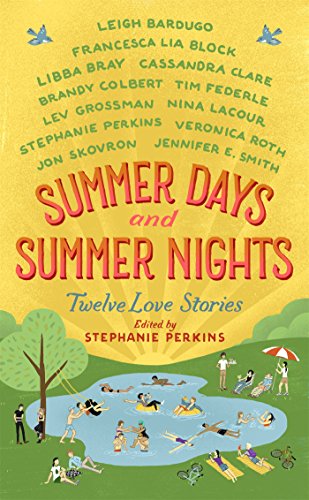 Summer Days and Summer Nights: Twelve Love Stories by Stephanie Perkins