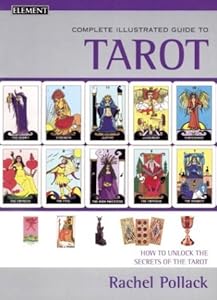 Complete Illustrated Guide to Tarot by Rachel Pollack