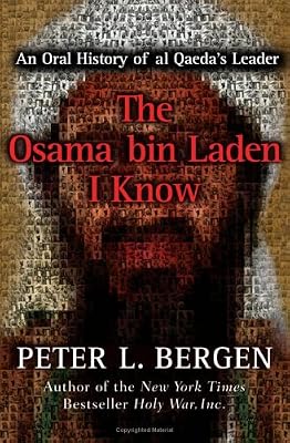 The Osama bin Laden I Know: An Oral History of al Qaeda's Leader