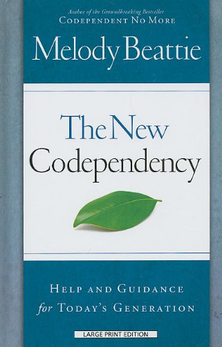 The New Codependency: Help and Guidance for Today's Generation by Melody Beattie