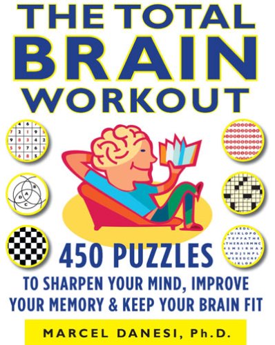 The Total Brain Workout: 450 Puzzles to Sharpen Your Mind, Improve Your Memory &amp; Keep Your Brain Fit by Marcel Danesi