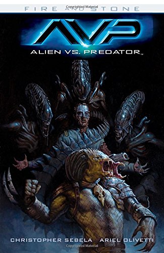 Alien vs. Predator: Fire and Stone by Christopher Sebela