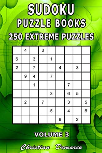 Sudoku Puzzle Books - 250 Extreme Puzzles Volume 3: Handy 6 x 9 inch Book Layout – Only 2 Puzzles per Page by Christian Demarco