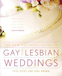 The New Essential Guide to Gay and Lesbian Weddings by Tess Ayers