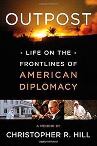 Outpost: Life on the Frontlines of American Diplomacy: A Memoir