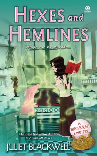 Hexes and Hemlines: A Witchcraft Mystery by Juliet Blackwell