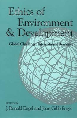 Ethics of Environment and Development: Global Challenge, International Response