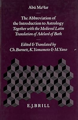 The Abbreviation of the Introduction to Astrology: Together With the Medieval Latin Translation of Adelard of Bath (Islamic Philosophy, Theology, & Science) (English, Arabic, Latin and Arabic Edition)