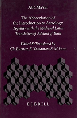 The Abbreviation of the Introduction to Astrology: Together With the Medieval Latin Translation of Adelard of Bath (Islamic Philosophy, Theology, & Science) (English, Arabic, Latin and Arabic Edition) by Abu Mashar