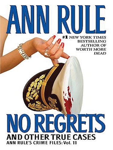 No Regrets And Other True Cases by Ann Rule