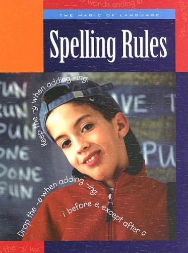 Spelling Rules (Magic of Language) by Ann Heinrichs