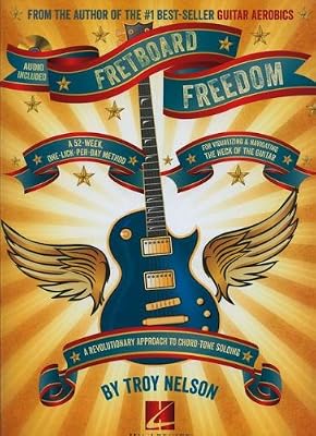 Fretboard Freedom: A 52-Week, One-Lick-Per-Day Method for Visualizing and Navigating the Neck of the Guitar
