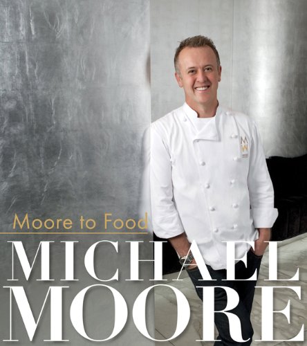 Moore To Food by Michael Moore