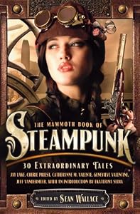 The Mammoth Book of Steampunk by Sean Wallace