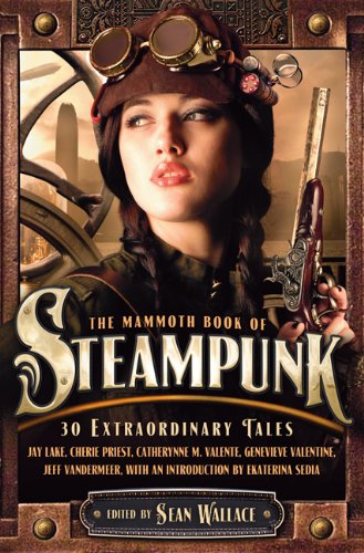 The Mammoth Book of Steampunk by Sean Wallace